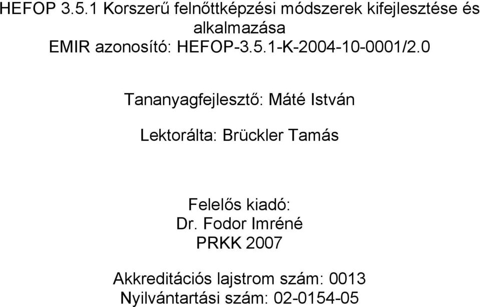 azonosító: HEFOP-3.5.1-K-2004-10-0001/2.