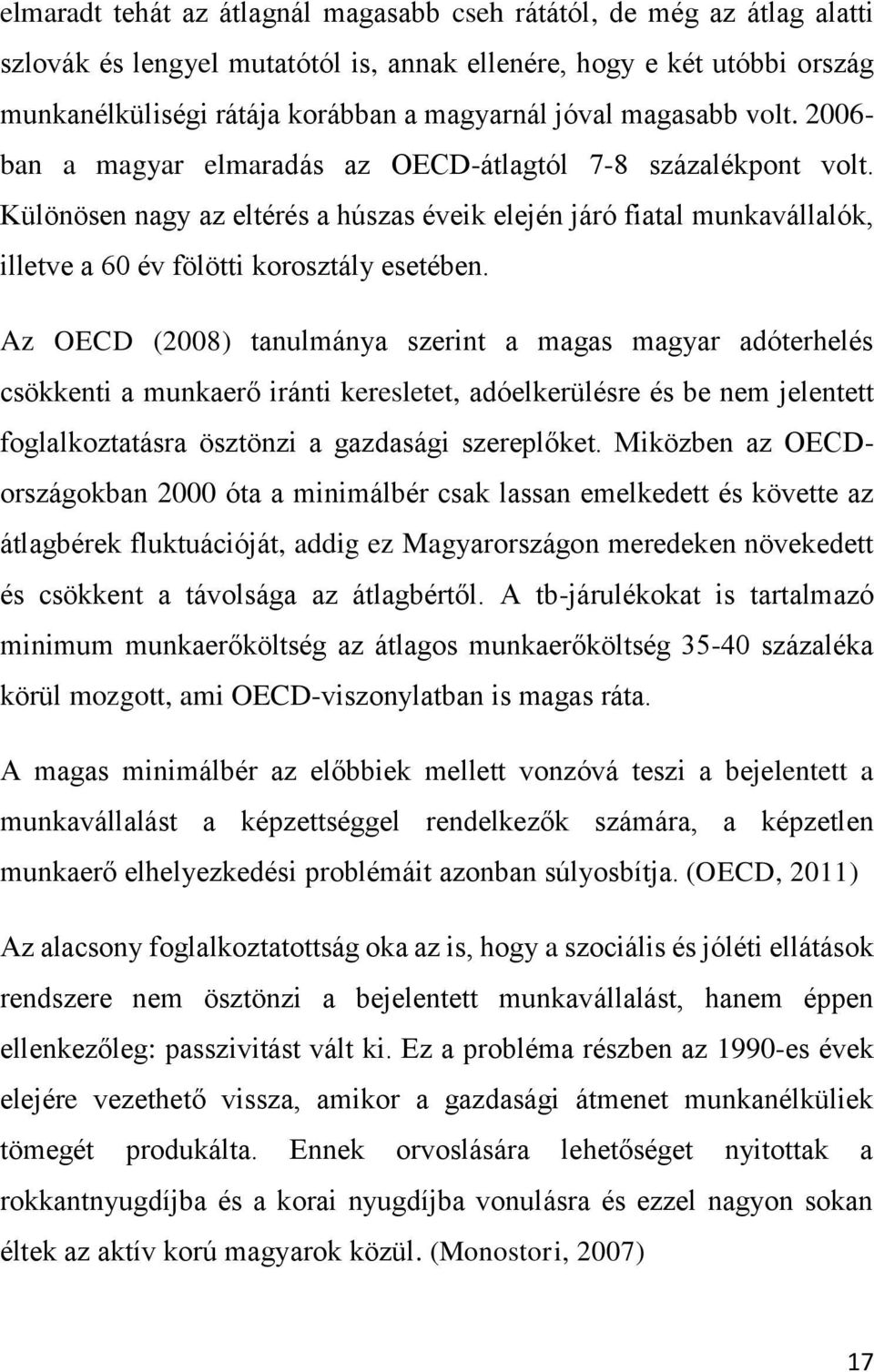 Különösen nagy az eltérés a húszas éveik elején járó fiatal munkavállalók, illetve a 60 év fölötti korosztály esetében.