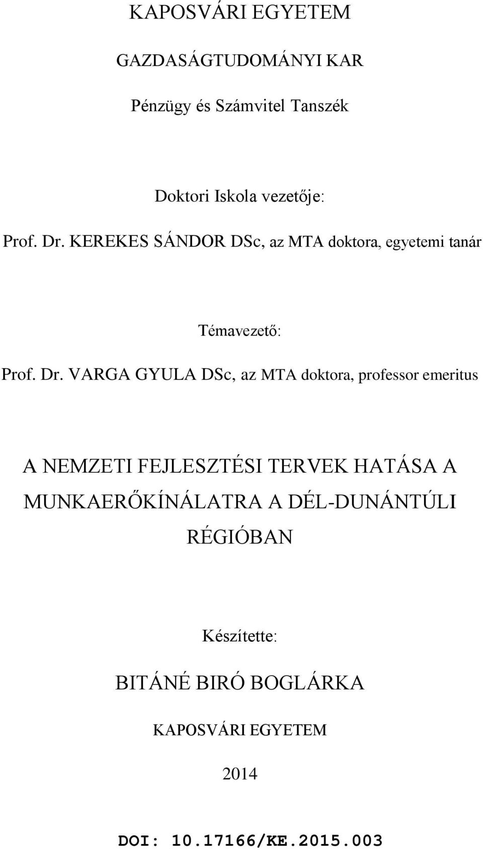 KEREKES SÁNDOR DSc, az MTA doktora, egyetemi tanár Témavezető: Prof. Dr.