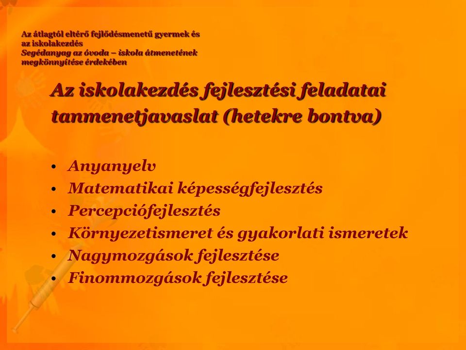 tanmenetjavaslat (hetekre bontva) Anyanyelv Matematikai képességfejlesztés