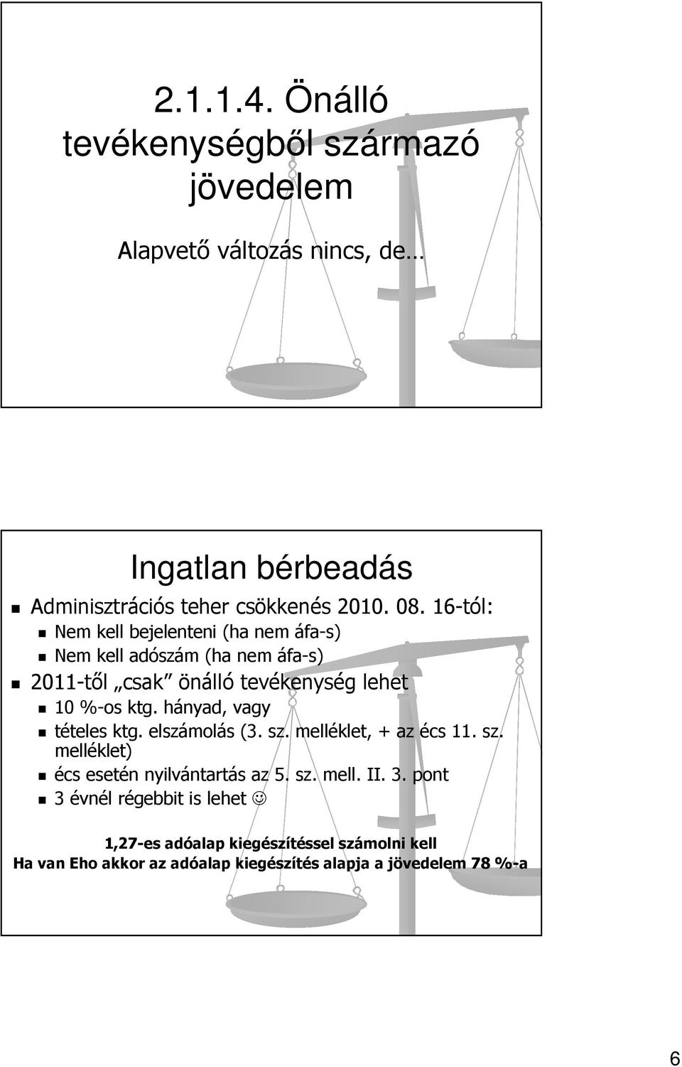 hányad, vagy tételes ktg. elszámolás (3. sz. melléklet, + az écs 11. sz. melléklet) écs esetén nyilvántartás az 5. sz. mell. II. 3.