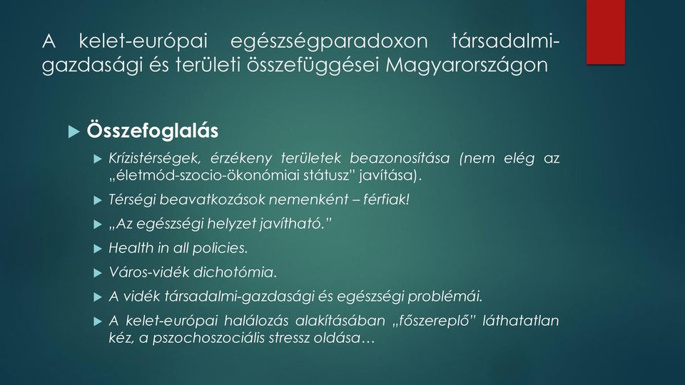 Az egészségi helyzet javítható. Health in all policies. Városvidék dichotómia.