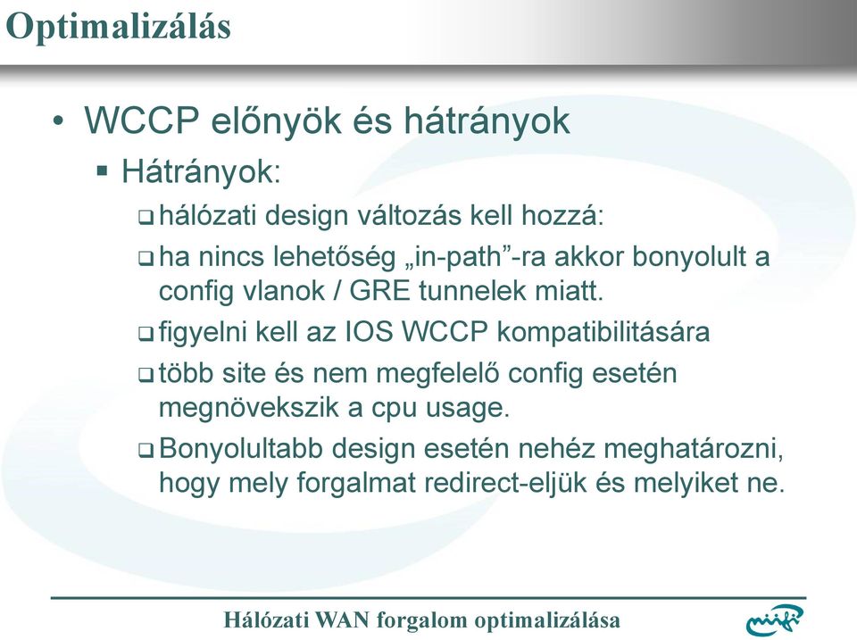 figyelni kell az IOS WCCP kompatibilitására több site és nem megfelelő config esetén