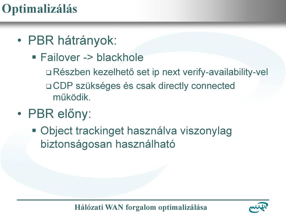 szükséges és csak directly connected működik.