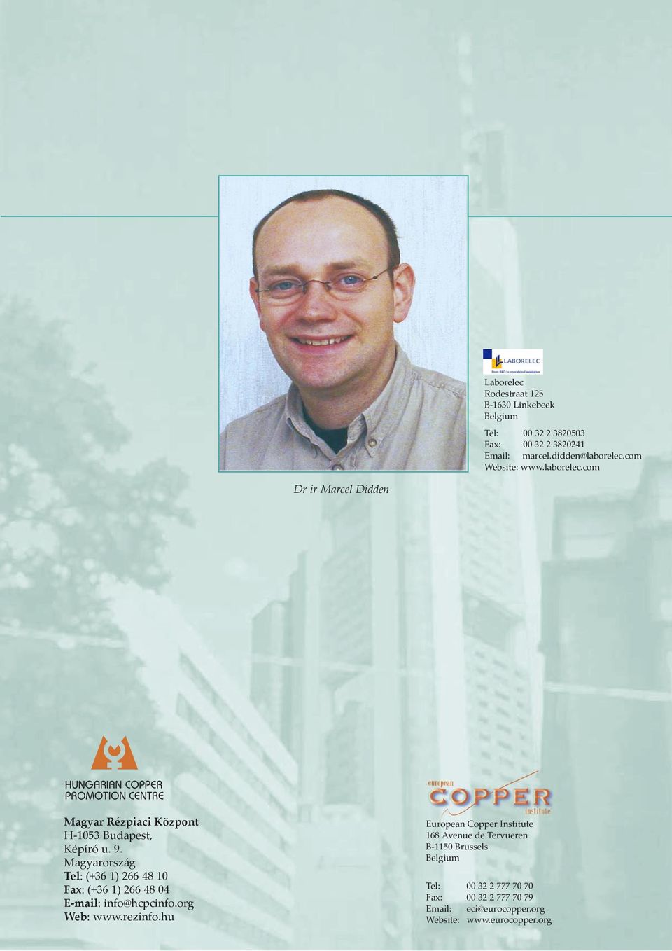 Magyarország Tel: (+36 1) 266 48 10 Fax: (+36 1) 266 48 04 E-mail: info@hcpcinfo.org Web: www.rezinfo.