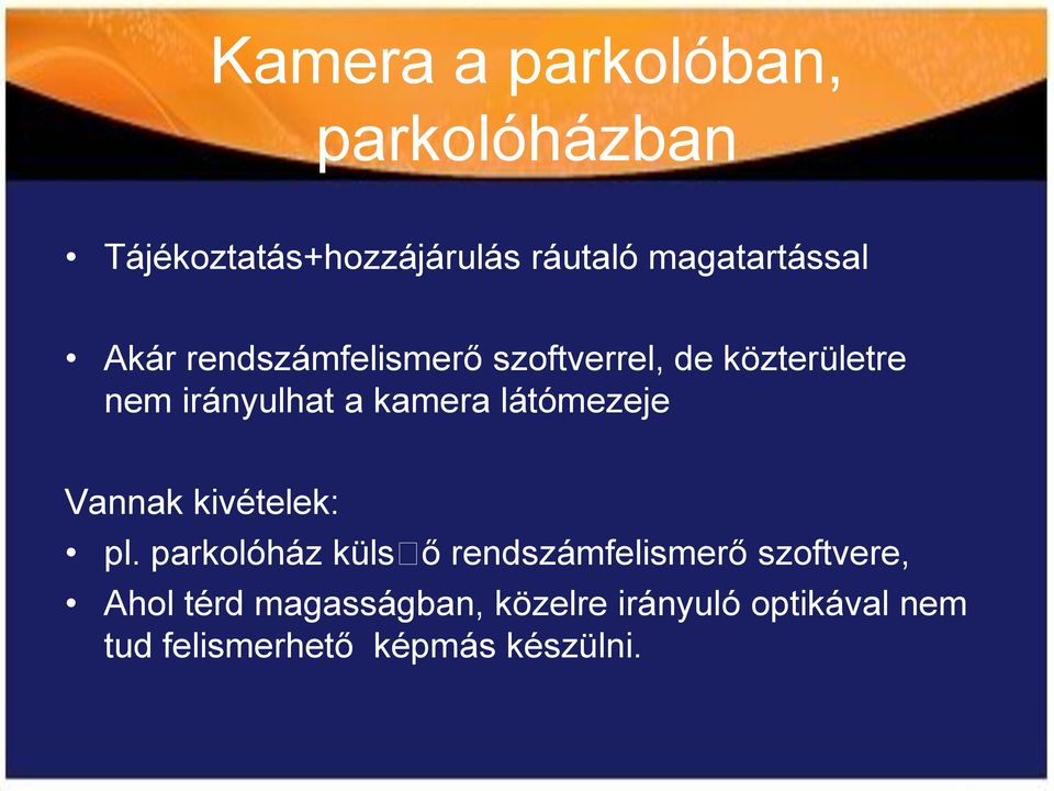 a kamera látómezeje Vannak kivételek: pl.