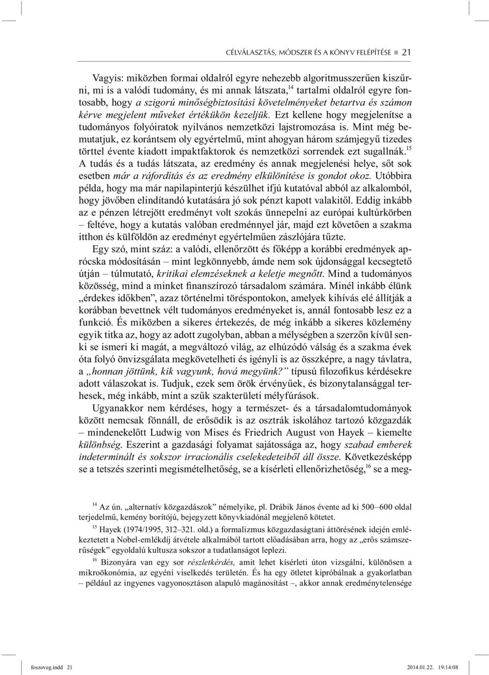 Ezt kellene hogy megjelenítse a tudományos folyóiratok nyilvános nemzetközi lajstromozása is.