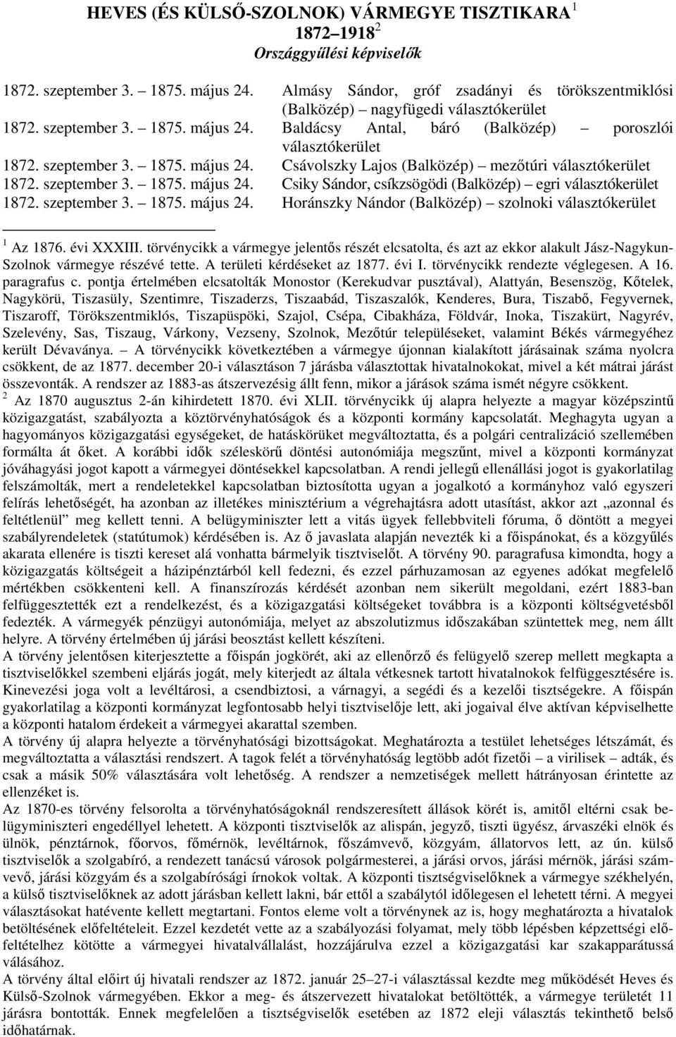 szeptember 3. 1875. május 24. Horánszky Nándor (Balközép) szolnoki 1 Az 1876. évi XXXIII.