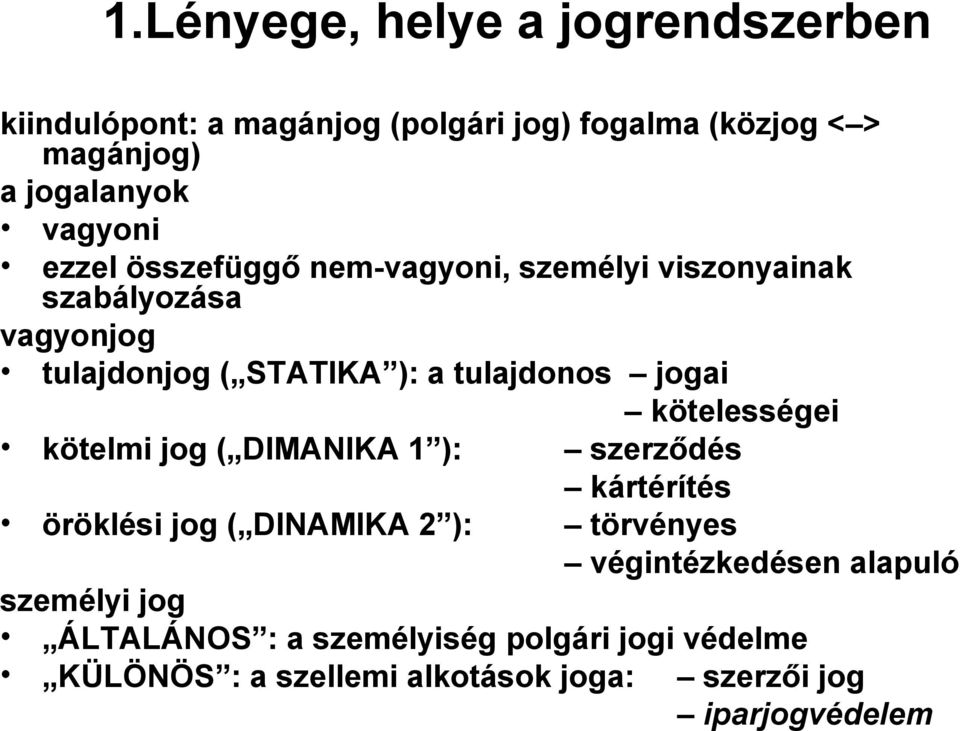 jogai kötelességei kötelmi jog ( DIMANIKA 1 ): szerződés kártérítés öröklési jog ( DINAMIKA 2 ): törvényes végintézkedésen