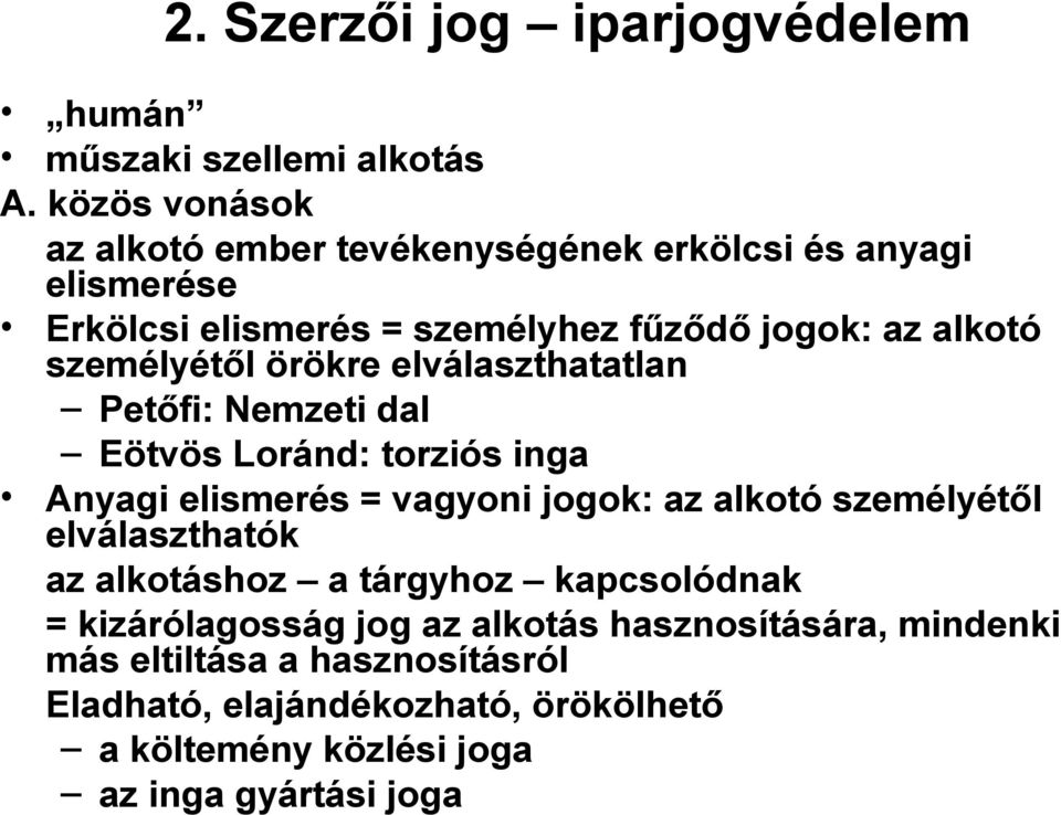 személyétől örökre elválaszthatatlan Petőfi: Nemzeti dal Eötvös Loránd: torziós inga Anyagi elismerés = vagyoni jogok: az alkotó személyétől