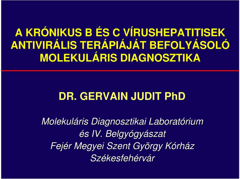 GERVAIN JUDIT PhD Molekuláris Diagnosztikai Laboratórium rium