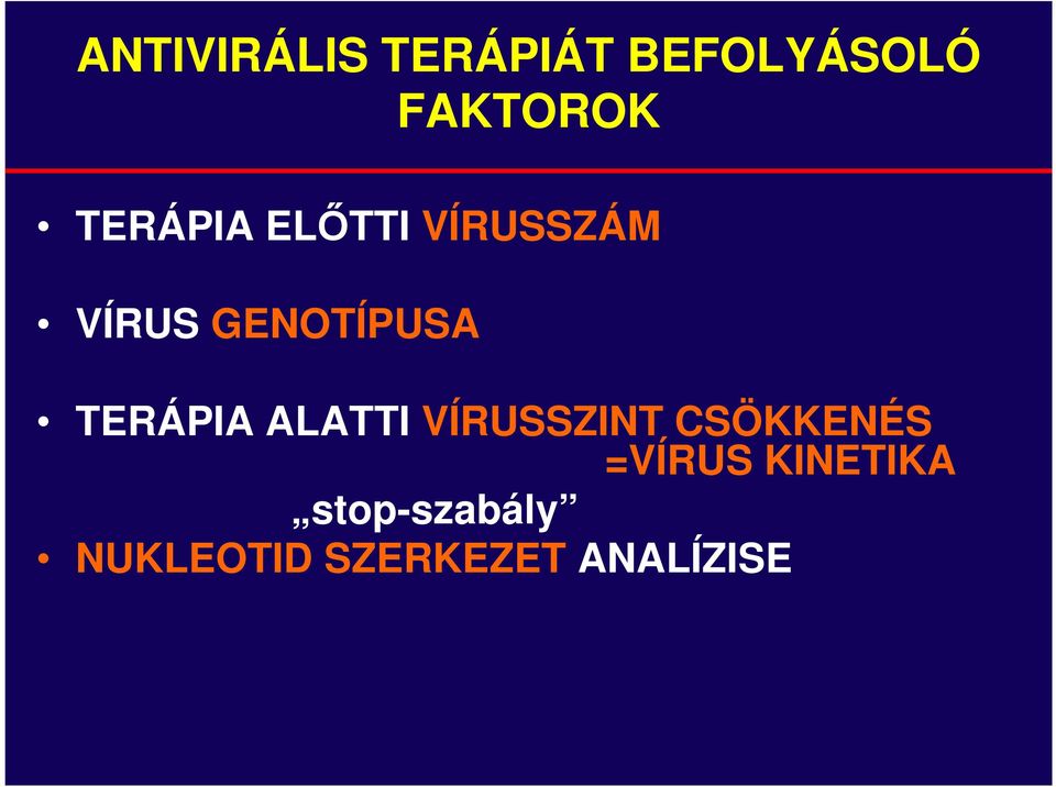 TERÁPIA ALATTI VÍRUSSZINT CSÖKKENÉS =VÍRUS