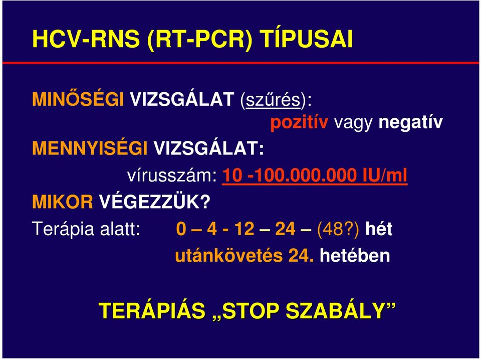 Terápia alatt: vírusszám: 10-100.000.