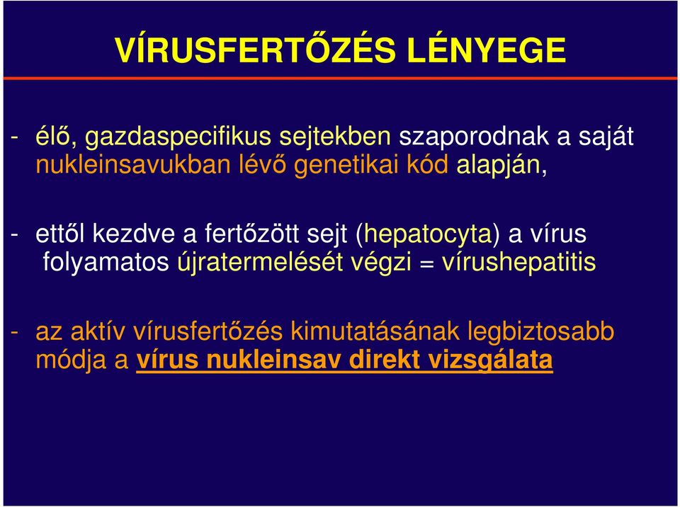 (hepatocyta) a vírus folyamatos újratermelését végzi = vírushepatitis - az