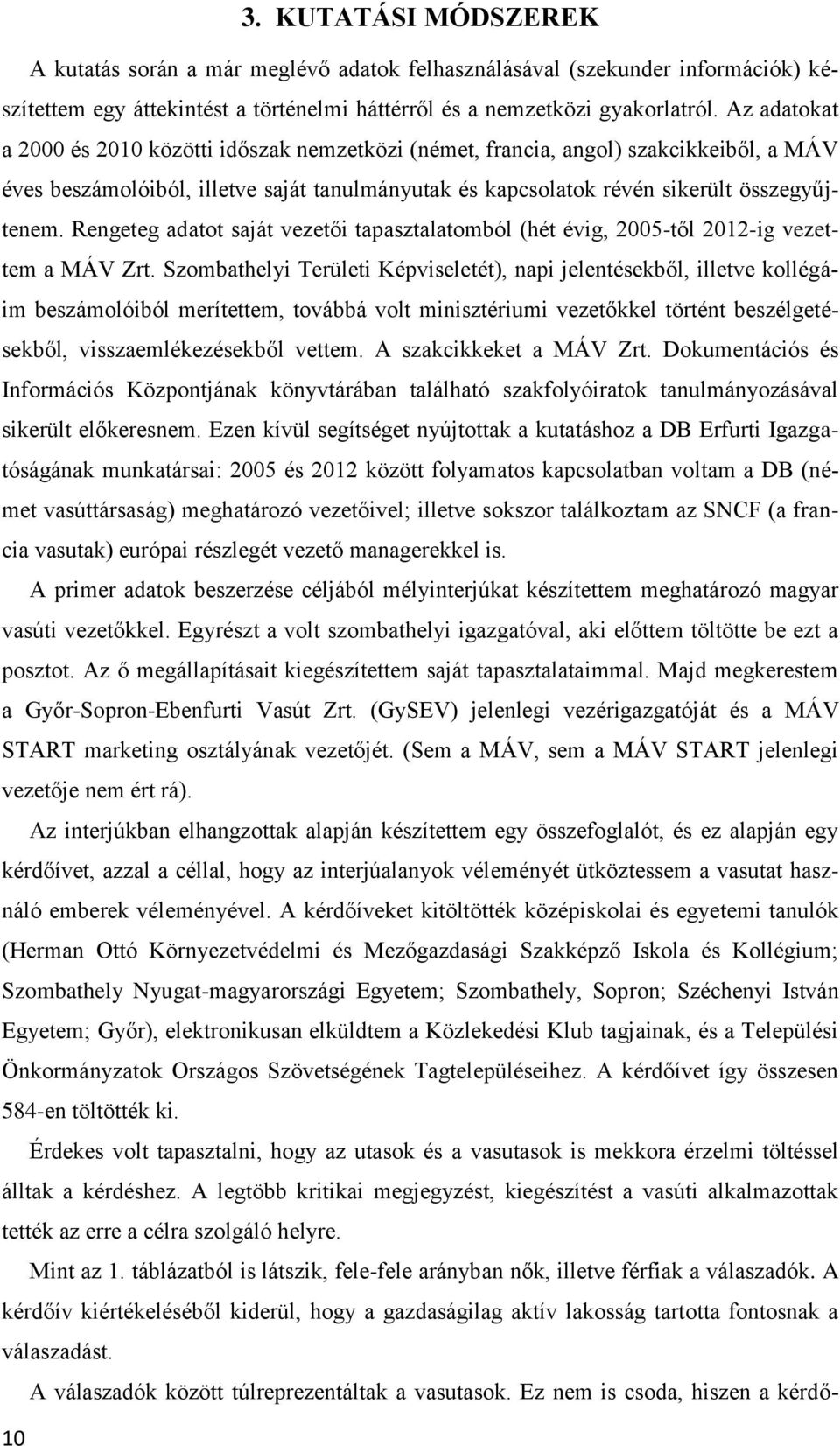 Rengeteg adatot saját vezetői tapasztalatomból (hét évig, 2005-től 2012-ig vezettem a MÁV Zrt.