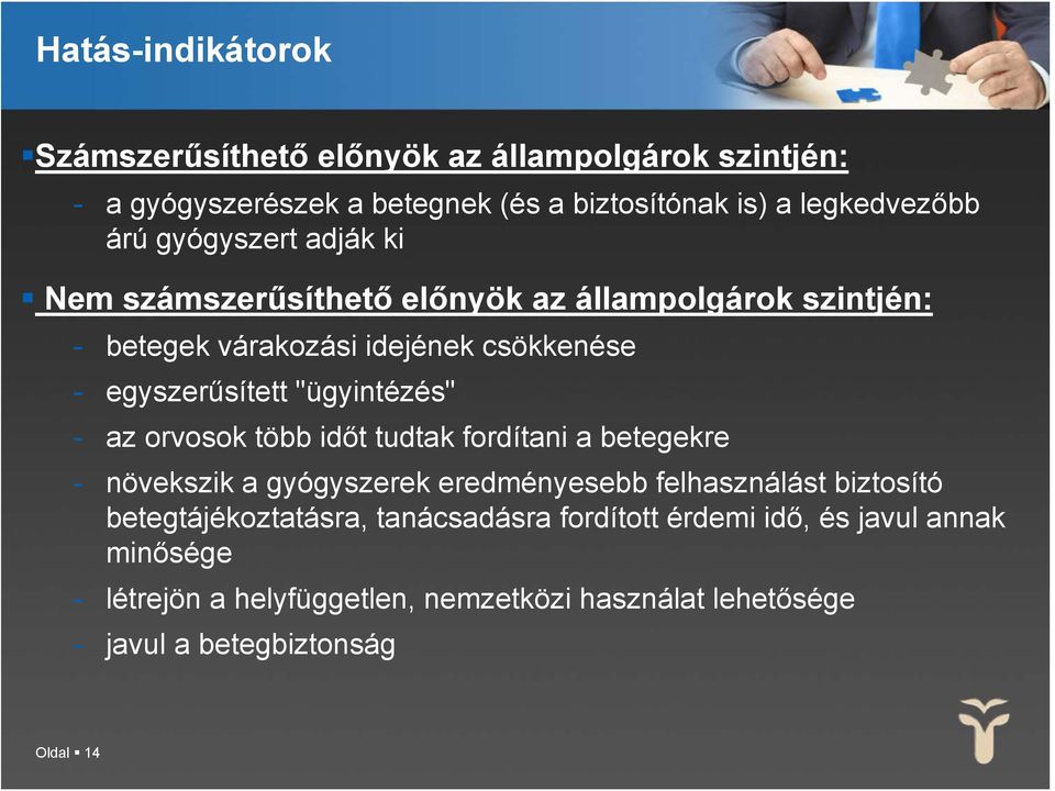 "ügyintézés" - az orvosok több időt tudtak fordítani a betegekre - növekszik a gyógyszerek eredményesebb felhasználást biztosító