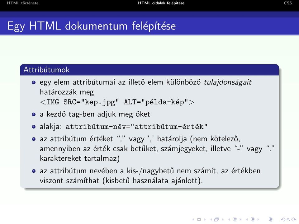 jpg" ALT="példa-kép"> a kezdő tag-ben adjuk meg őket alakja: attribútum-név="attribútum-érték" az attribútum értéket,