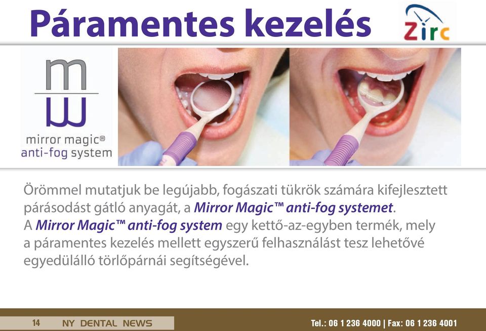 A Mirror Magic anti-fog system egy kettő-az-egyben termék, mely a páramentes kezelés mellett