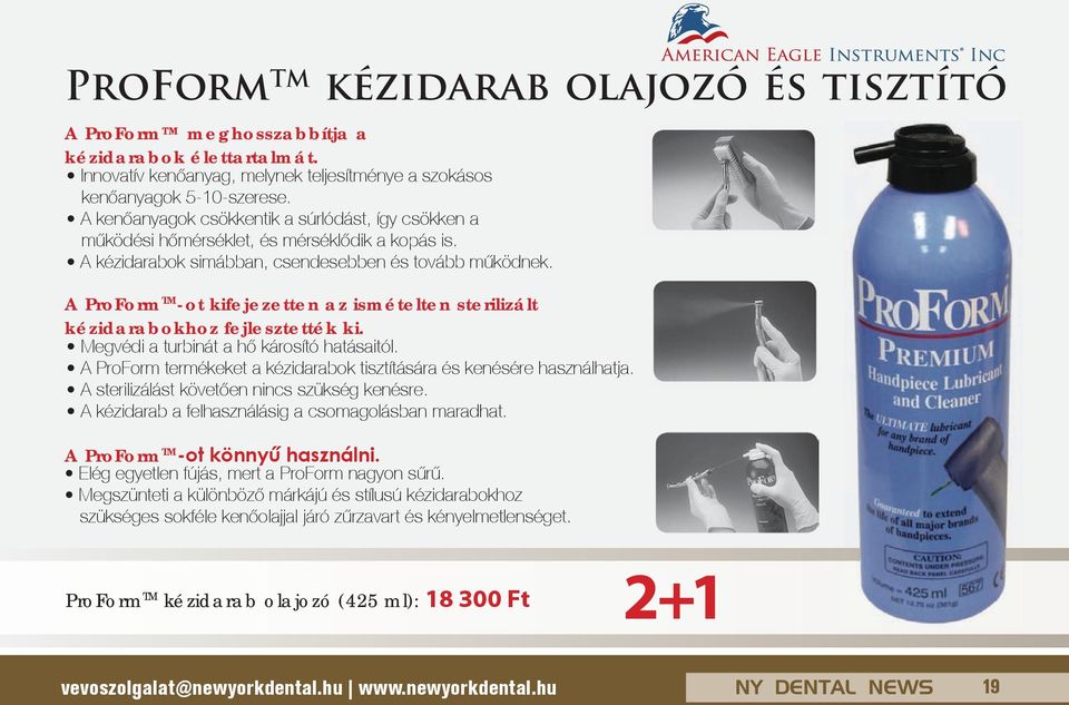 A ProForm TM -ot kifejezetten az ismételten sterilizált kézidarabokhoz fejlesztették ki. Megvédi a turbinát a hő károsító hatásaitól.