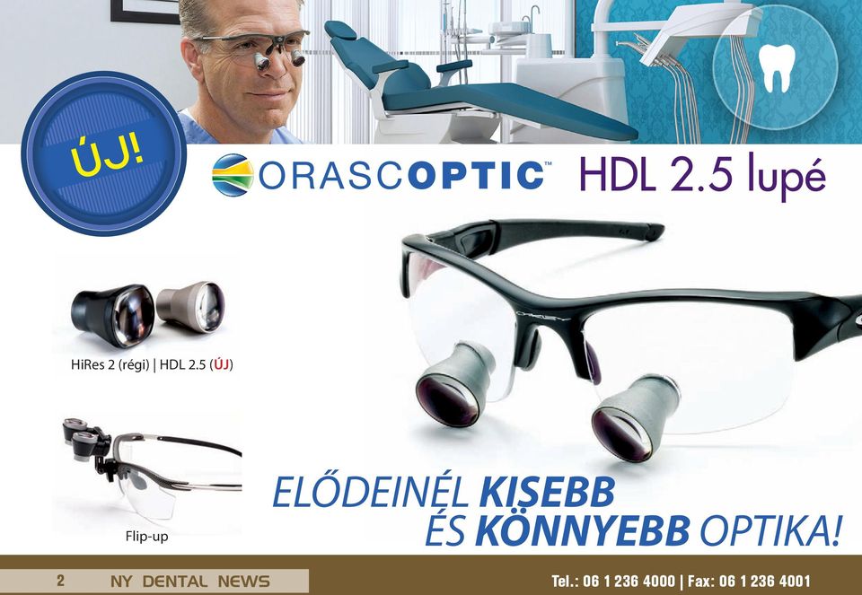 ELŐDEINÉL KISEBB ÉS KÖNNYEBB OPTIKA!