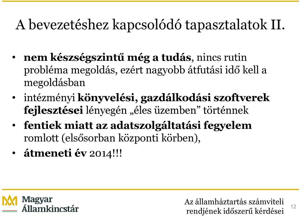 idő kell a megoldásban intézményi könyvelési, gazdálkodási szoftverek fejlesztései