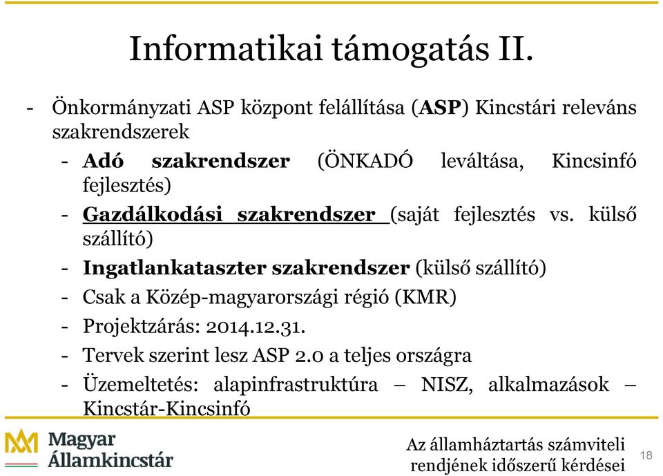 Kincsinfó fejlesztés) - Gazdálkodási szakrendszer (saját fejlesztés vs.