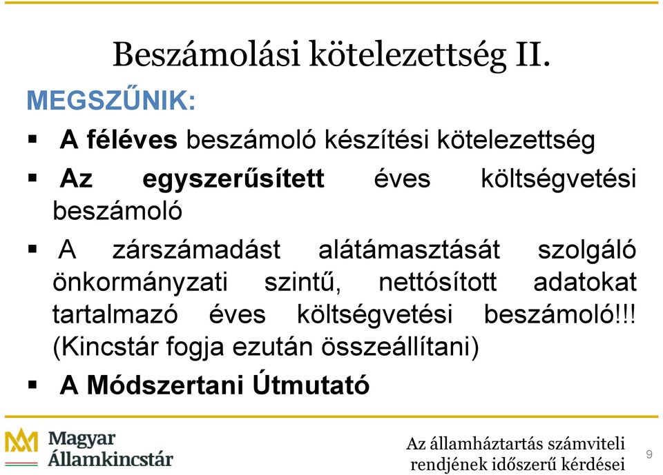 költségvetési beszámoló A zárszámadást alátámasztását szolgáló önkormányzati