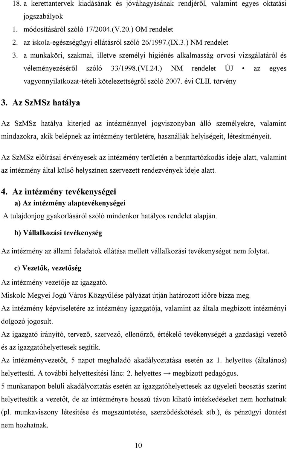 ) NM rendelet ÚJ az egyes vagyonnyilatkozat-tételi kötelezettségről szóló 2007. évi CLII. törvény 3.