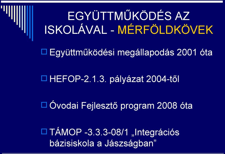 pályázat 2004-től Óvodai Fejlesztő program 2008