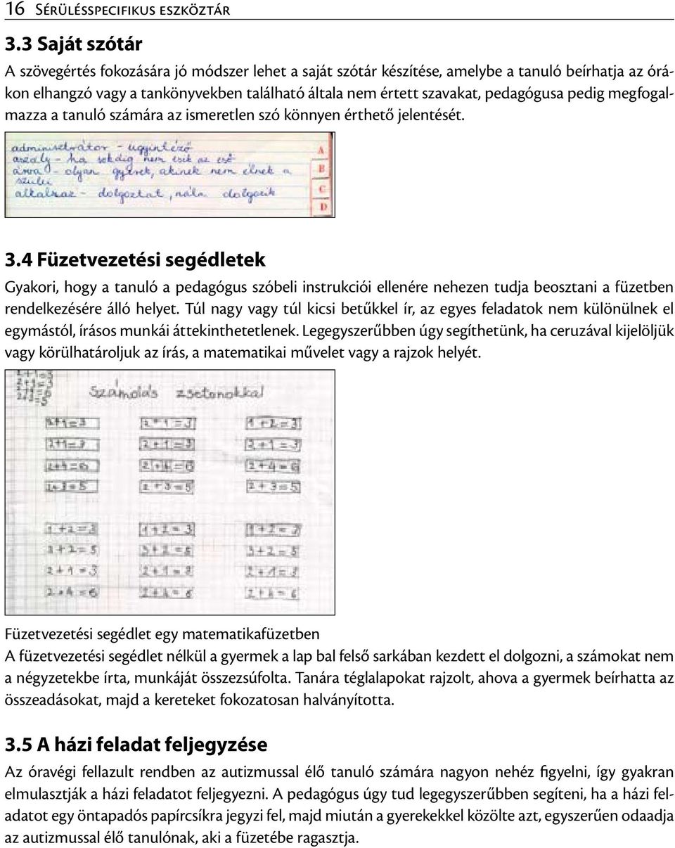 pedig megfogalmazza a tanuló számára az ismeretlen szó könnyen érthető jelentését. 3.