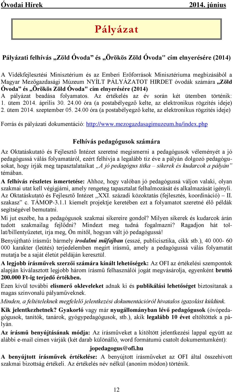 24.00 óra (a postabélyegző kelte, az elektronikus rögzítés ideje) 2. ütem 2014. szeptember 05. 24.