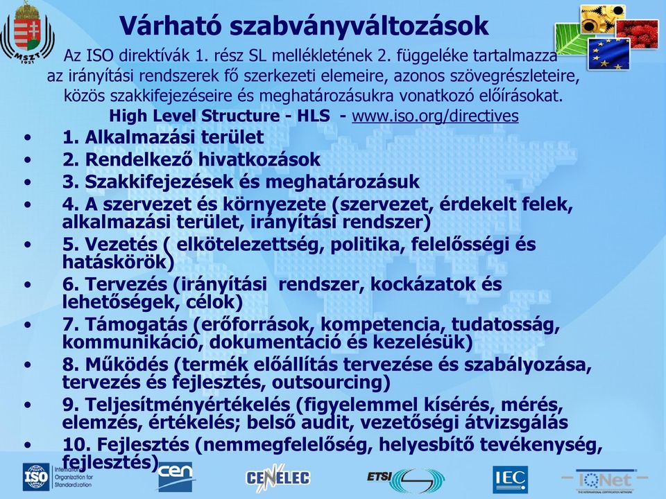 iso.org/directives 1. Alkalmazási terület 2. Rendelkező hivatkozások 3. Szakkifejezések és meghatározásuk 4.