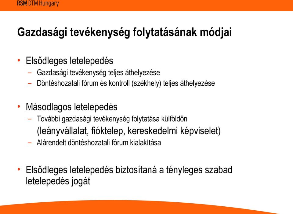 További gazdasági tevékenység folytatása külföldön (leányvállalat, fióktelep, kereskedelmi képviselet)