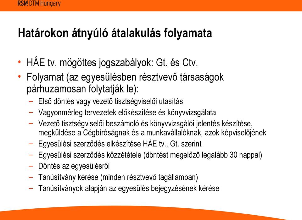 könyvvizsgálata Vezető tisztségviselői beszámoló és könyvvizsgálói jelentés készítése, megküldése a Cégbíróságnak és a munkavállalóknak, azok képviselőjének