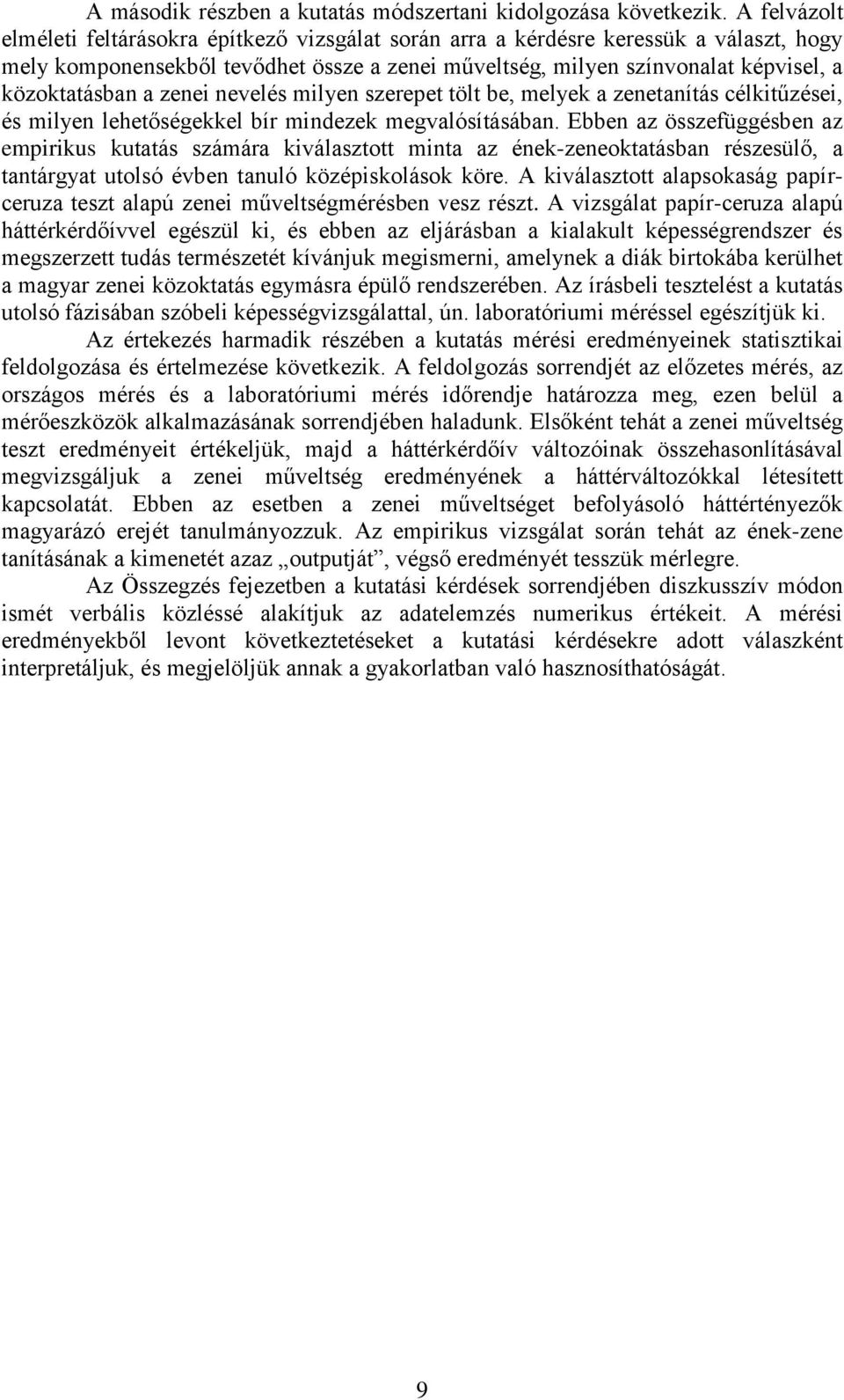 a zenei nevelés milyen szerepet tölt be, melyek a zenetanítás célkitűzései, és milyen lehetőségekkel bír mindezek megvalósításában.