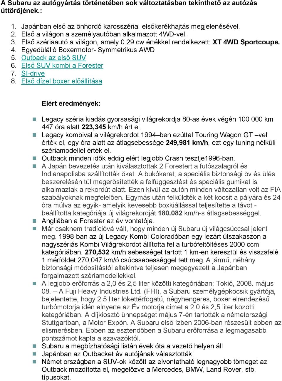 Outback az első SUV 6. Első SUV kombi a Forester 7. SI-drive 8.