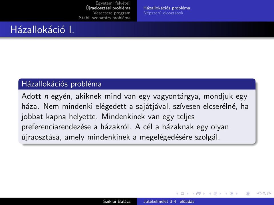 egyén, akiknek mind van egy vagyontárgya, mondjuk egy háza.