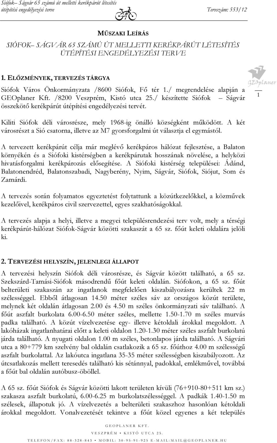 1 Kiliti Siófok déli városrésze, mely 1968-ig önálló községként működött. A két városrészt a Sió csatorna, illetve az M7 gyorsforgalmi út választja el egymástól.