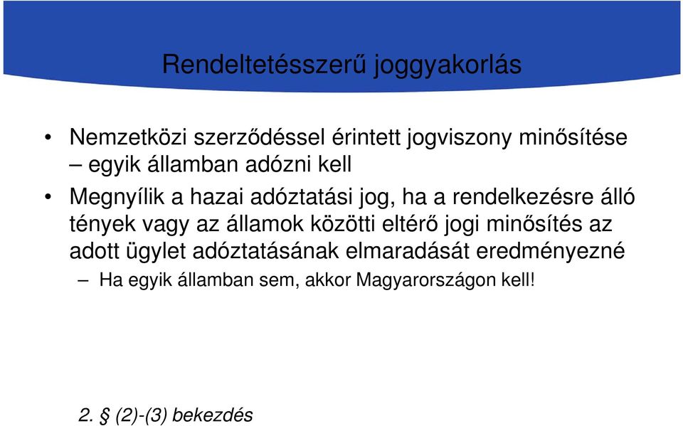 tények vagy az államok közötti eltérő jogi minősítés az adott ügylet adóztatásának