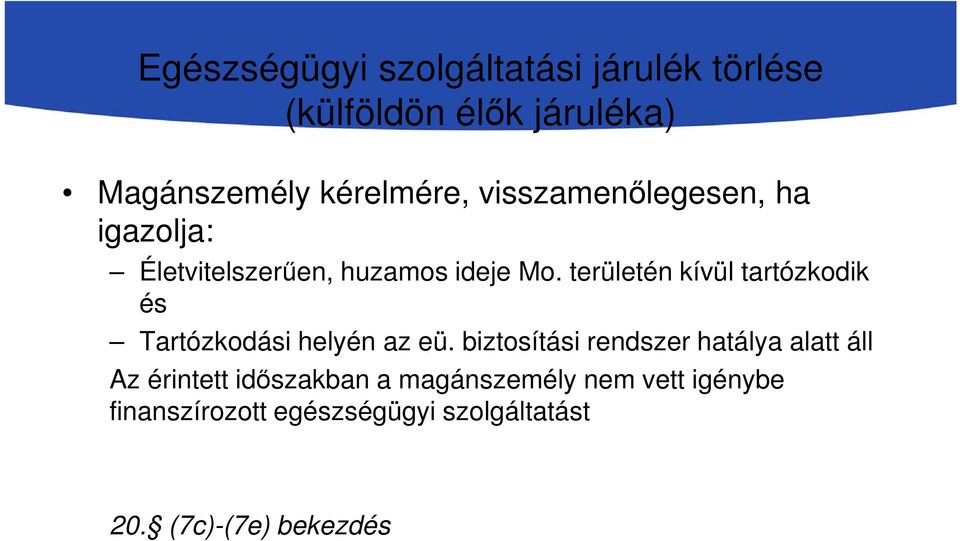 területén kívül tartózkodik és Tartózkodási helyén az eü.