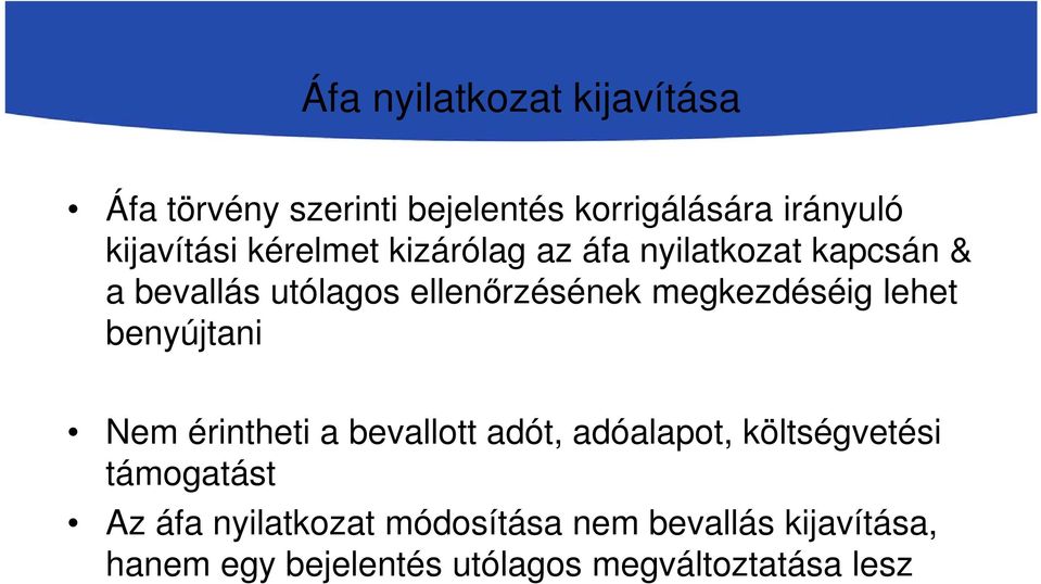 megkezdéséig lehet benyújtani Nem érintheti a bevallott adót, adóalapot, költségvetési