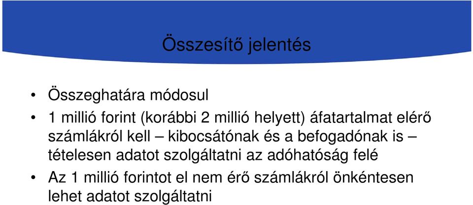 befogadónak is tételesen adatot szolgáltatni az adóhatóság felé Az 1