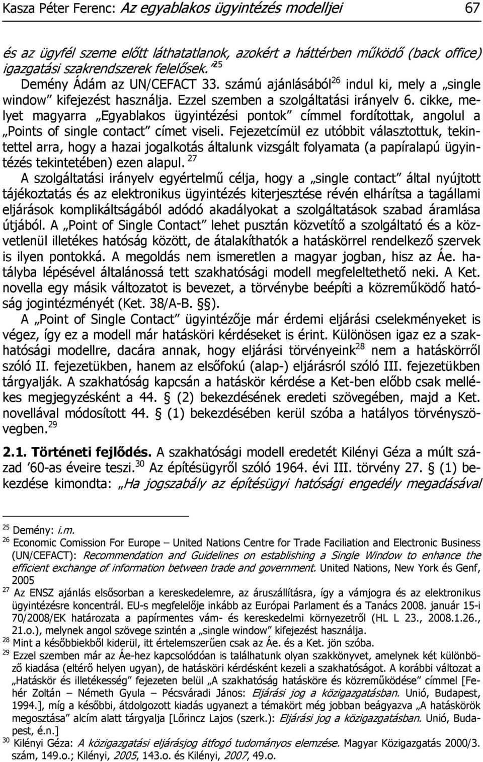 cikke, melyet magyarra Egyablakos ügyintézési pontok címmel fordítottak, angolul a Points of single contact címet viseli.