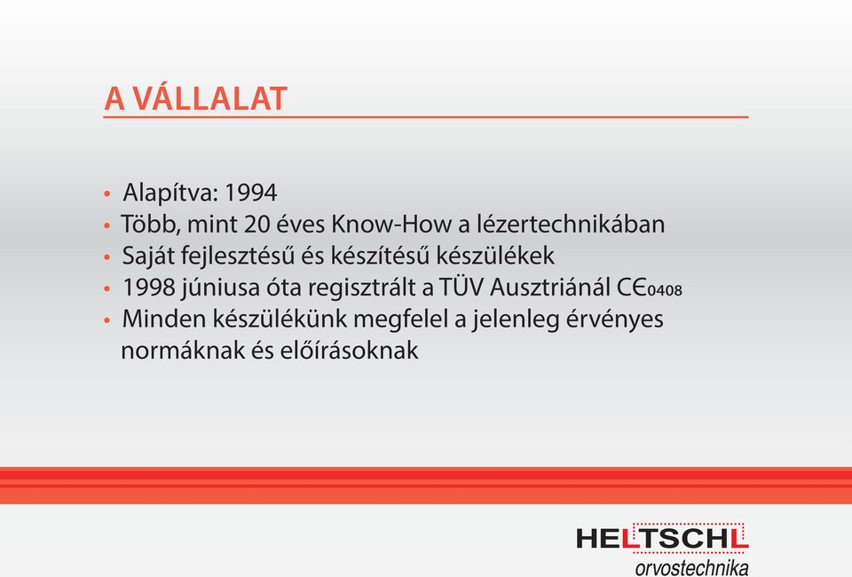 1998 júniusa óta regisztrált a TÜV Ausztriánál CЄ0408 Minden