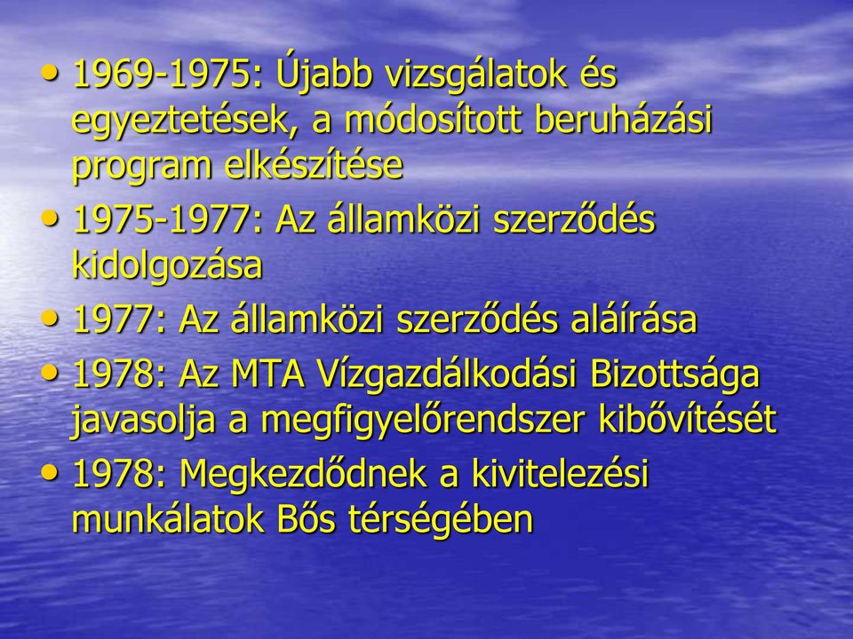 szerződés aláírása 1978: Az MTA Vízgazdálkodási Bizottsága javasolja a