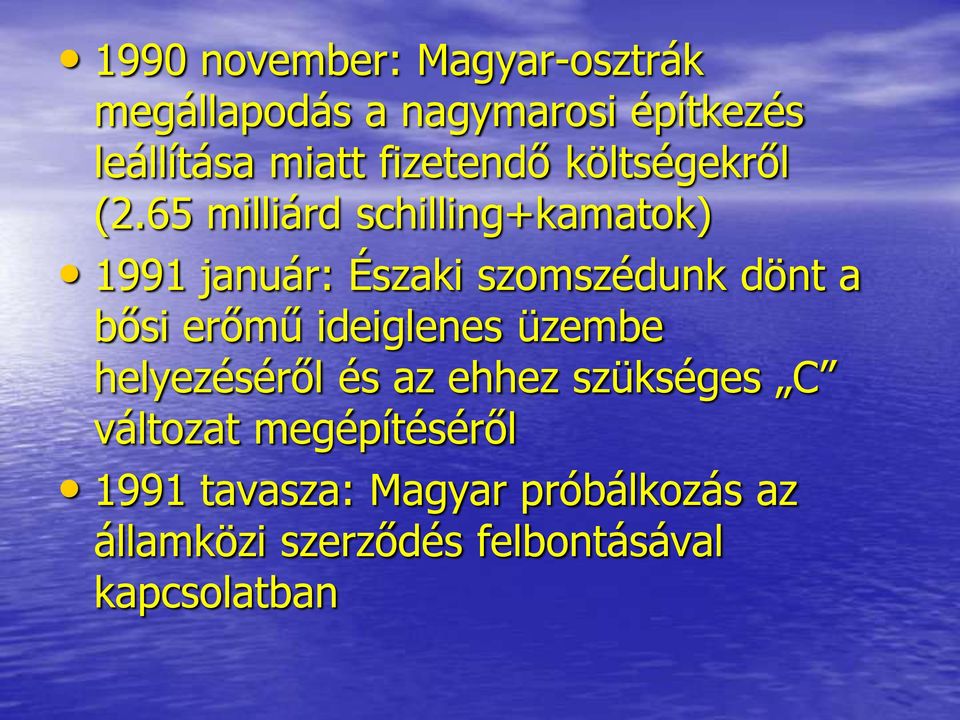 65 milliárd schilling+kamatok) 1991 január: Északi szomszédunk dönt a bősi erőmű