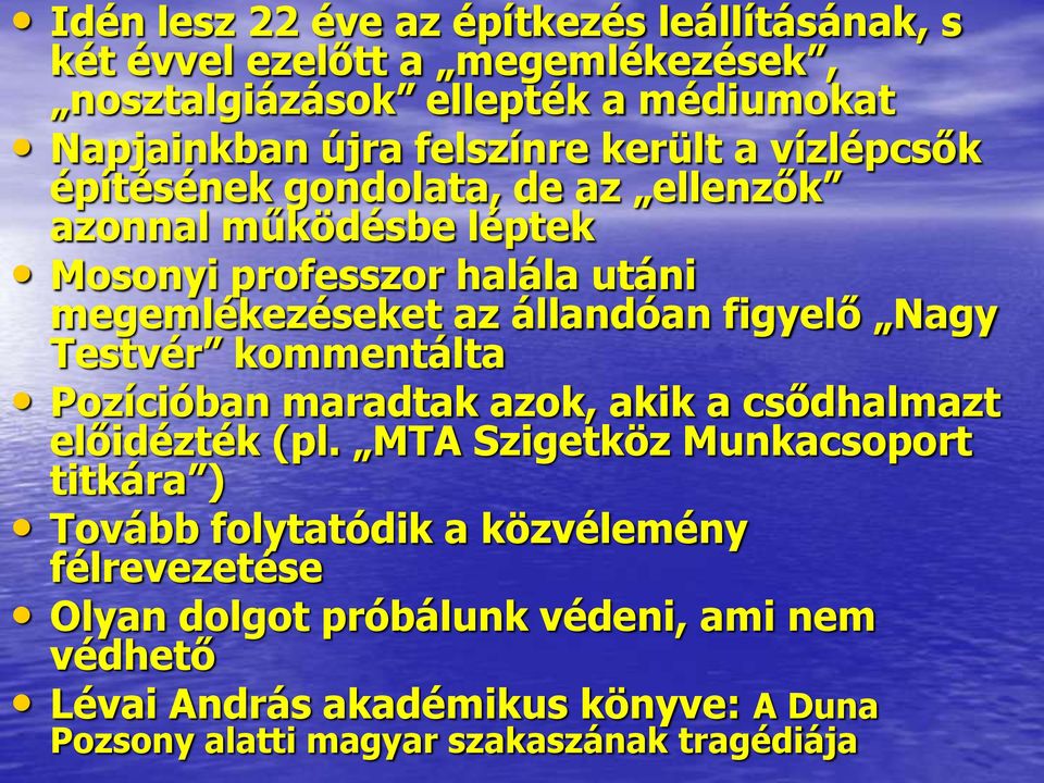 figyelő Nagy Testvér kommentálta Pozícióban maradtak azok, akik a csődhalmazt előidézték (pl.