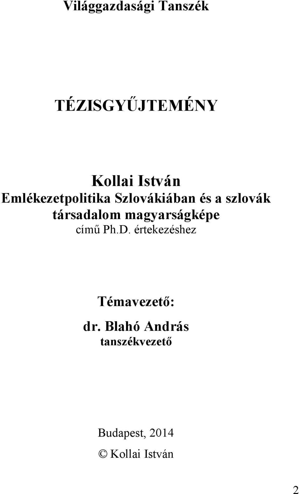 magyarságképe című Ph.D. értekezéshez Témavezető: dr.