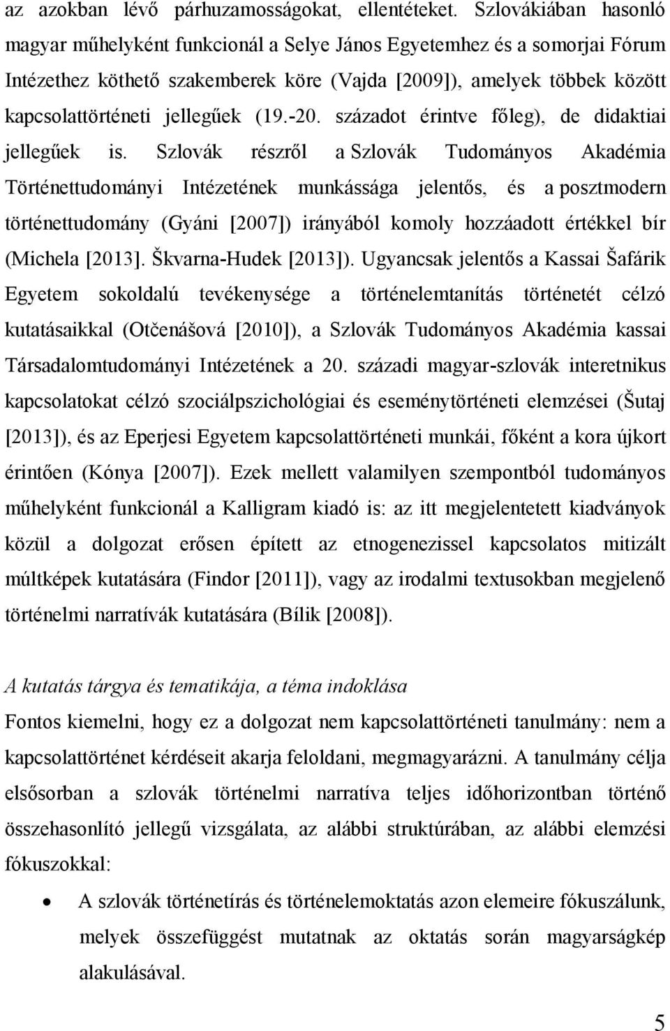 (19.-20. századot érintve főleg), de didaktiai jellegűek is.