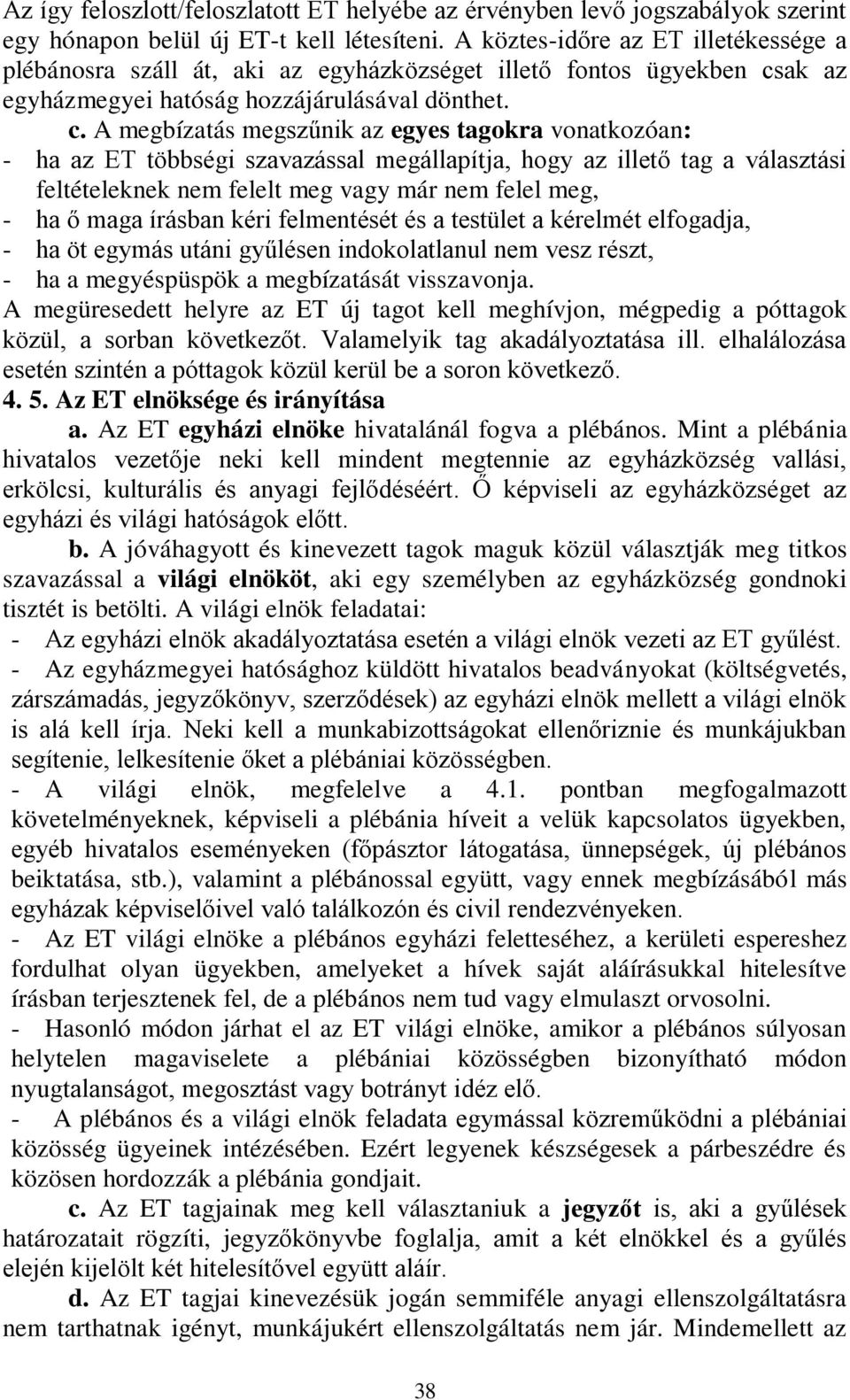 ak az egyházmegyei hatóság hozzájárulásával dönthet. c.